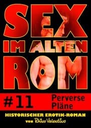 Cover von Sex im alten Rom 11 - Perverse Pläne