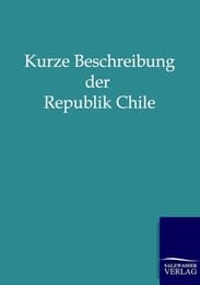 Cover von Kurze Beschreibung der Republik Chile