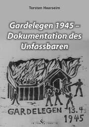 Cover von Gardelegen 1945 - Dokumentation des Unfassbaren