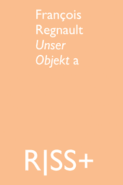 Cover von RISS+ François Regnault. Unser Objekt a
