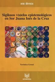 Cover von Sigilosos v(u)elos epistemológicos en Sor Juana Inés de la Cruz