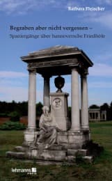 Cover von Begraben aber nicht vergessen - Spaziergänge über hannoversche Friedhöfe