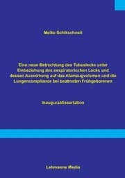 Cover von Eine neue Betrachtung des Tubuslecks unter Einbeziehung des exspiratorischen Lecks und dessen Auswirkungen auf das Atemzugvolumen und die Lundencompliance bei beatmeten Frühgeborenen