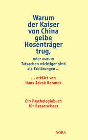 Cover von Warum der Kaiser von China gelbe Hosenträger trug, oder warum Tatsachen wichtiger sind als Erklärungen...