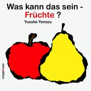 Cover von Was kann das sein - Früchte?