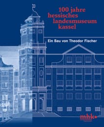 Cover von 100 Jahre Hessisches Landesmuseum Kassel