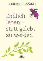Cover von Endlich leben - statt gelebt zu werden