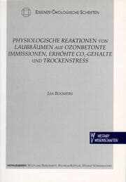 Cover von Physiologische Reaktionen von Laubbäumen auf ozonbetonte Immissionen, erhöhte CO-Gehalte und Trockenstress