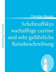 Cover von Schelmuffskys warhafftige curiöse und sehr gefährliche Reisebeschreibung