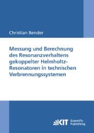 Cover von Messung und Berechnung des Resonanzverhaltens gekoppelter Helmholtz-Resonatoren in technischen Verbrennungssystemen