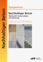 Cover von Nachhaltiger Beton - Werkstoff, Konstruktion und Nutzung : 9.Symposium Baustoffe und Bauwerkserhaltung Karlsruher Institut für Technologie (KIT) ; 15.März 2012