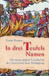 Cover von In drei Teufels Namen - Die etwas andere Geschichte der Hexen und ihrer Verfolgung