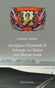 Cover von Als Queen Elizabeth II. Schnaps im Hafen von Marne trank