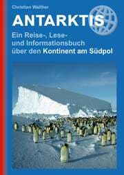 Cover von Antarktis - Ein Reise-, Lese- und Informationsbuch über den Kontinent am Südpol