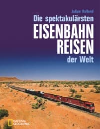 Cover von Die spektakulärsten Eisenbahnreisen der Welt