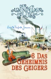 Cover von Der Abenteuer-Fluss 6 - Das Geheimnis des Geigers