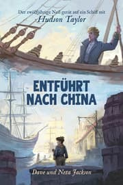 Cover von Entführt nach China (Hudson Taylor)