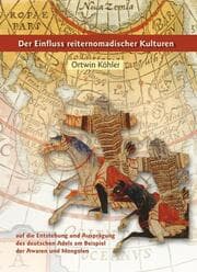Cover von Der Einfluss reiternomadischer Kulturen auf die Entstehung und Ausprägung des deutschen Adels am Beispiel der Awaren und Mongolen