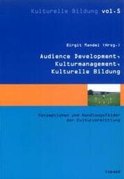 Cover von Audience Development, Kulturmanagement, Kulturelle Bildung