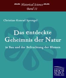 Cover von Das entdeckte Geheimnis der Natur in Bau und der Befruchtung der Blumen