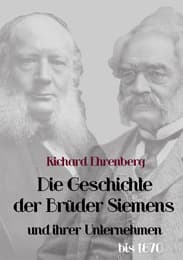Cover von Die Geschichte der Brüder Siemens und ihrer Unternehmen bis 1870