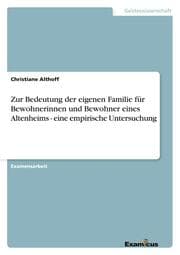 Cover von Zur Bedeutung der eigenen Familie für Bewohnerinnen und Bewohner eines Altenheims - eine empirische Untersuchung