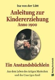 Cover von Anleitung zur Kindererziehung Anno 1900