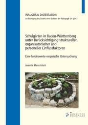 Cover von Schulgärten in Baden-Württemberg unter Berücksichtigung struktureller, organisatorischer und personeller Einflussfaktoren