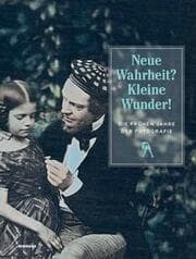 Cover von Neue Wahrheit? Kleine Wunder! Die frühen Jahre der Fotografie