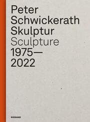 Cover von Peter Schwickerath. Skulptur/ Sculpture 1975- 2022