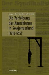 Cover von Die Verfolgung des Anarchismusin Sowjetrussland (1918 - 1922)