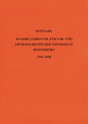 Cover von Festgabe 40 Jahre Lehrstuhl für Vor- und Frühgeschichte der Universität Regensburg