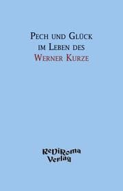 Cover von Pech und Glück im Leben des Werner Kurze