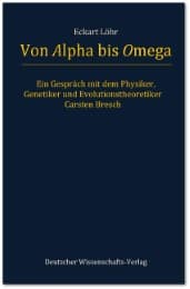 Cover von Von Alpha bis Omega.Ein Gespräch mit dem Physiker, Genetiker und Evolutionstheoretiker Carsten Bresch