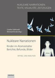 Cover von Nukleare Narrationen. Kinder im Atomzeitalter - Berichte, Befunde, Bilder