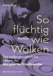 Cover von So flüchtig wie Wolken. Das außergewöhnliche Leben der Marguerite Friedlaender