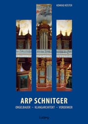 Cover von Arp Schnitger: Orgelbauer, Klangarchitekt, Vordenker, 1648-1719