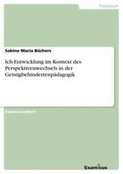 Cover von Ich-Entwicklung im Kontext des Perspektivenwechsels in der Geistigbehindertenpädagogik