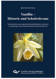 Cover von Vanillin - Historie und Schulrelevanz. Die Geschichte einer regionalen Riechstoffindustrie und deren Verwendung in einem praxisorientierten Chemieunterricht