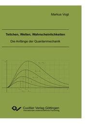 Cover von Teilchen, Wellen, Wahrscheinlichkeiten. Die Anfänge der Quantenmechanik