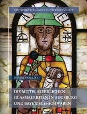 Cover von Die mittelalterlichen Glasmalereien in Augsburg und Bayerisch-Schwaben