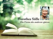 Cover von Dorothee Sölle - Die Vision des anderen spüren