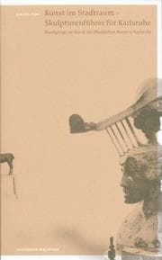 Cover von Kunst im Stadtraum - Skulpturenführer für Karlsruhe
