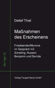 Cover von Maßnahmen des Erscheinens Friedlaender/Mynona im Gespräch mit Schelling, Husserl, Benjamin und Derrida