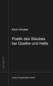 Cover von Poetik des Staubes bei Goethe und Hafis