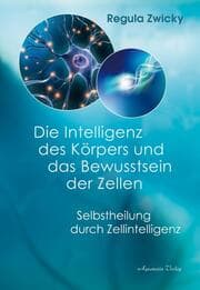 Cover von Die Intelligenz des Körpers und das Bewusstsein der Zellen