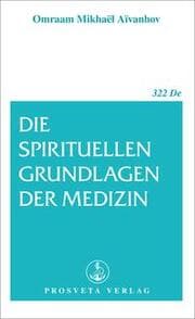 Cover von Die spirituellen Grundlagen der Medizin
