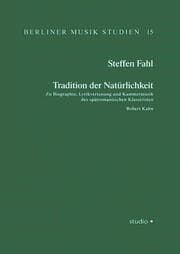Cover von Tradition der Natürlichkeit. Zu Biographie, Lyrikvertonung und Kammermusik des spätromantischen Klassizisten Robert Kahn
