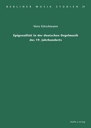 Cover von Epigonalität in der deutschen Orgelmusik des 19. Jahrhunderts