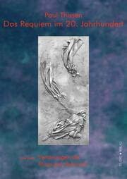 Cover von Das Requiem im 20. Jahrhundert / Das Requiem im 20. Jahrhundert. Erster Teil: Vertonungen der Missa pro defunctis